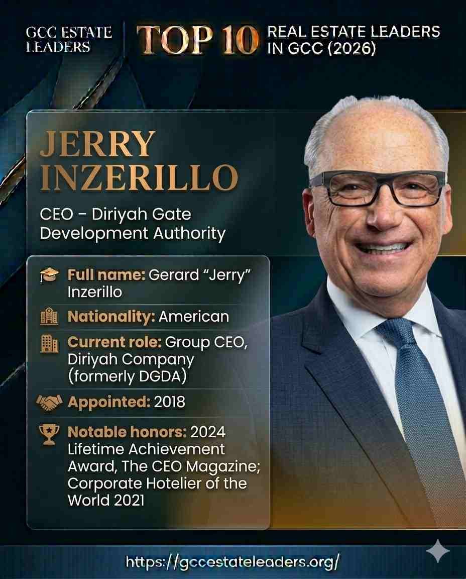 Top 10 Real Estate Leaders in GCC (2026) 12 Jerry Inzerillo is currently overseeing one of the most ambitious heritage projects on the planet. As the group CEO of Diriyah Company, he is tasked with turning "The City of Earth" into a global cultural landmark under Saudi Vision 2030. With five decades in global hospitality, Inzerillo brings a "stardust" quality to the project, blending historical preservation with world-class tourism infrastructure.