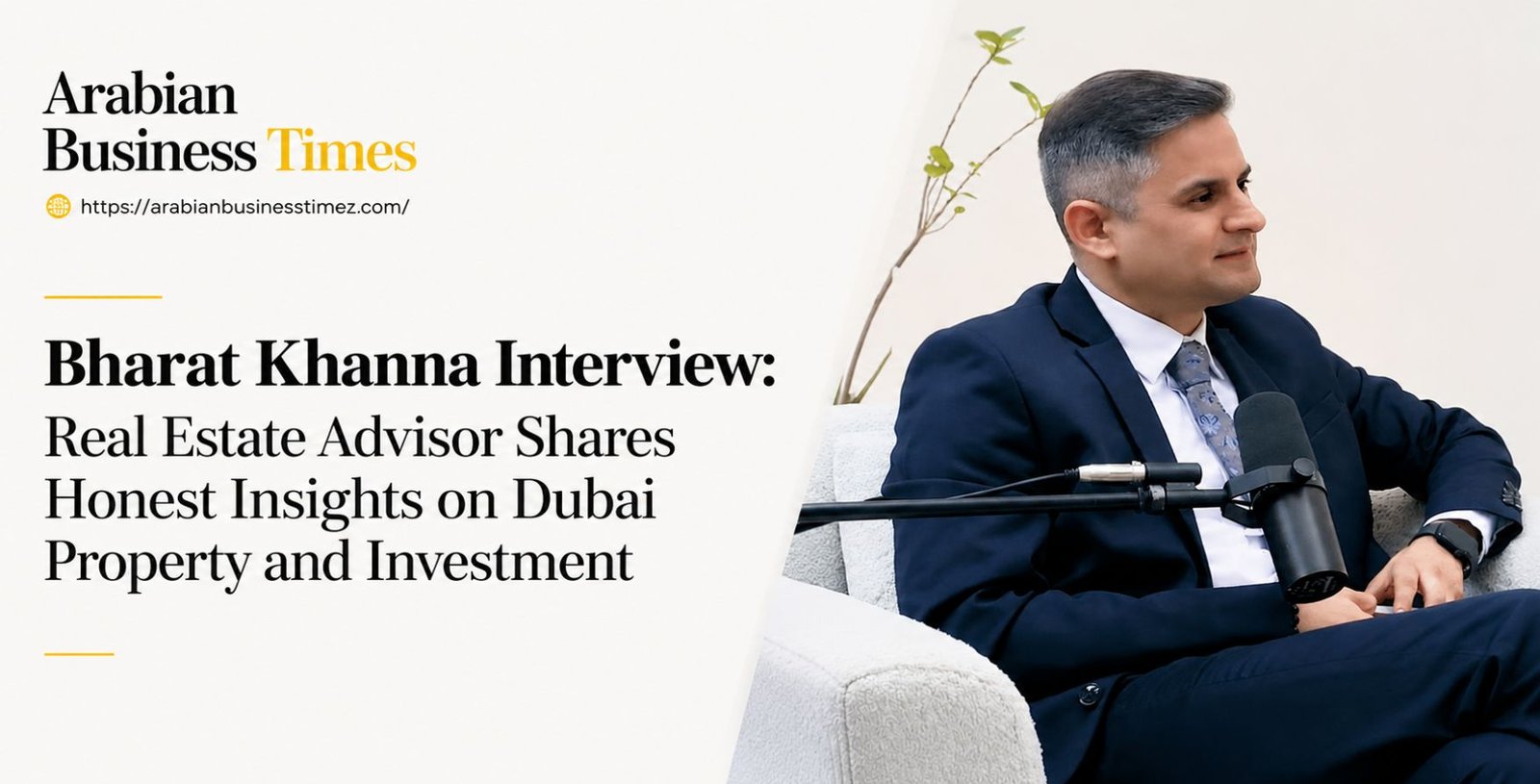 Bharat Khanna Interview Real Estate Advisor Shares Honest Insights on Dubai Property and Investment