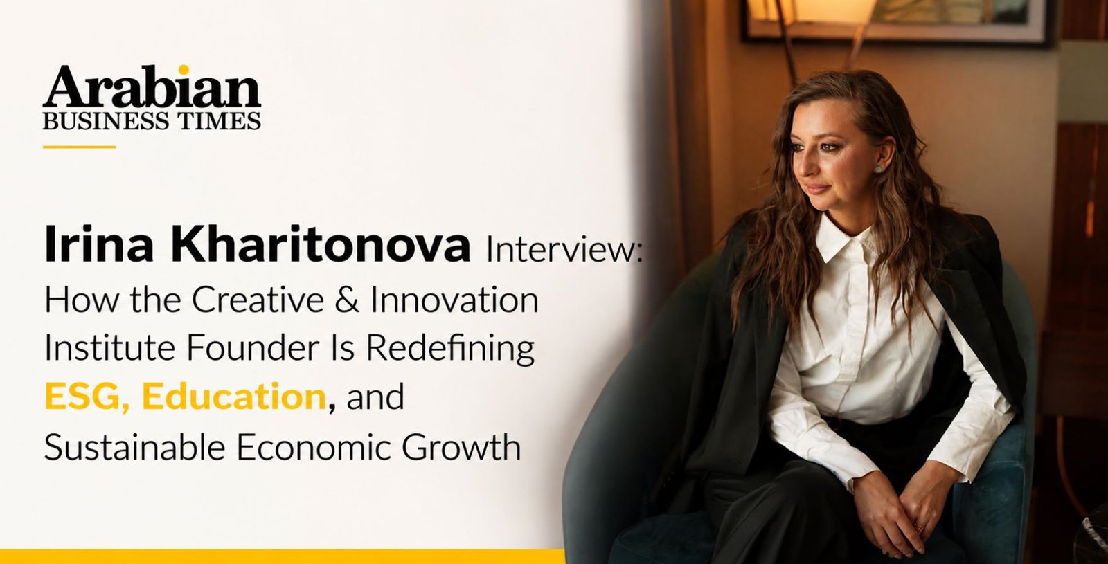 Irina Kharitonova How the Creative & Innovation Institute Founder Is Redefining ESG, Education, and Sustainable Economic Growth