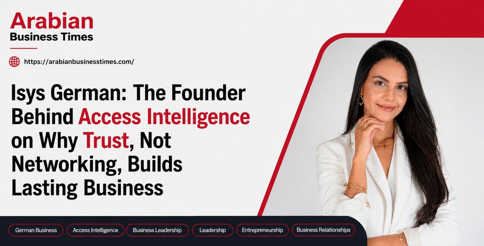 Isys German The Founder Behind Access Intelligence on Why Trust Not Networking Builds Lasting Business